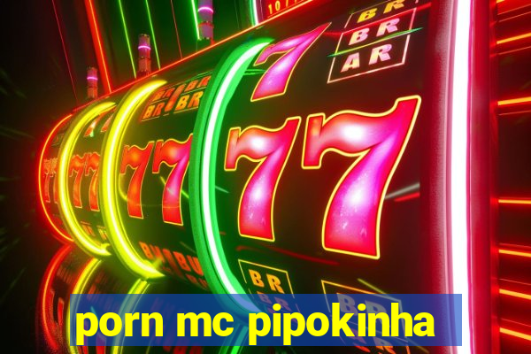 porn mc pipokinha